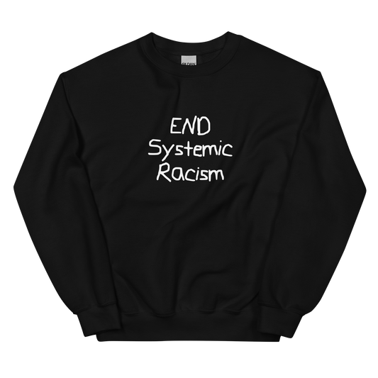 End Systemic Racism Sweatshirt